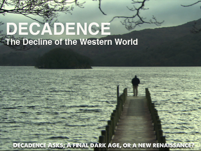 DECADENCE: DECLINE OF THE WESTERN WORLD (Documentary Feature)